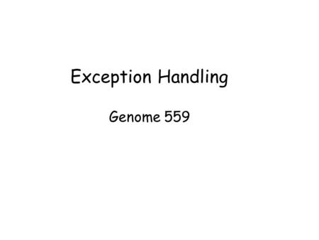 Exception Handling Genome 559. Review - classes 1) Class constructors - class myClass: def __init__(self, arg1, arg2): self.var1 = arg1 self.var2 = arg2.