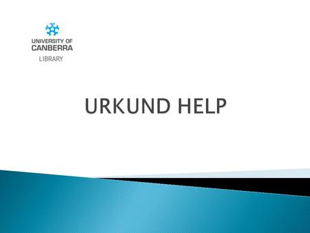 LIBRARY URKUND HELP Welcome to the Urkund Help online presentation.