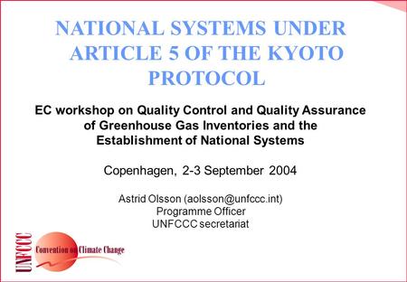 NATIONAL SYSTEMS UNDER ARTICLE 5 OF THE KYOTO PROTOCOL EC workshop on Quality Control and Quality Assurance of Greenhouse Gas Inventories and the Establishment.