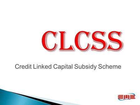 CLCSS Credit Linked Capital Subsidy Scheme.
