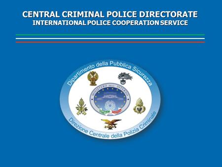 CENTRAL CRIMINAL POLICE DIRECTORATE INTERNATIONAL POLICE COOPERATION SERVICE.