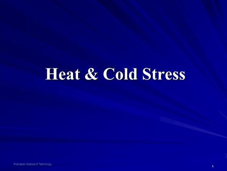 1 Rochester Institute of Technology Heat & Cold Stress.