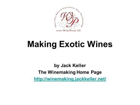 Making Exotic Wines by Jack Keller The Winemaking Home Page