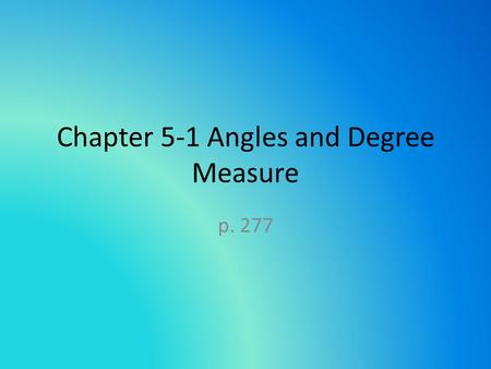 Chapter 5-1 Angles and Degree Measure