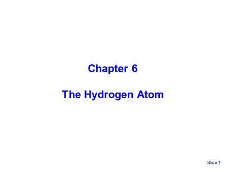Chapter 6 The Hydrogen Atom.