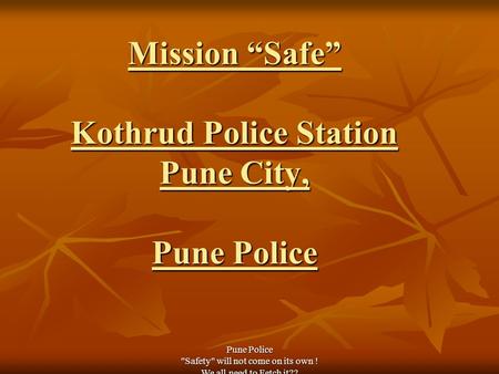 Pune Police Safety will not come on its own ! We all need to Fetch it?? Mission “Safe” Kothrud Police Station Pune City, Pune Police.