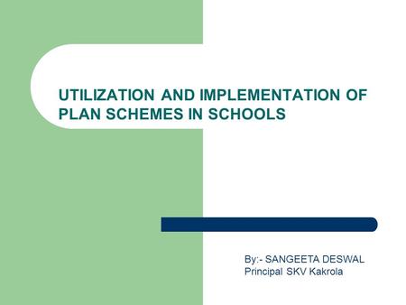 UTILIZATION AND IMPLEMENTATION OF PLAN SCHEMES IN SCHOOLS