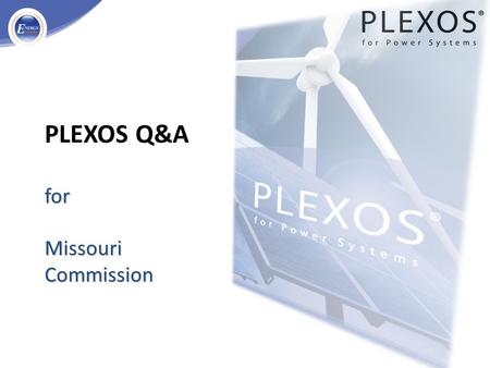 For Missouri Commission PLEXOS Q&A for Missouri Commission.