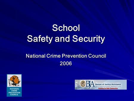 School Safety and Security National Crime Prevention Council 2006.