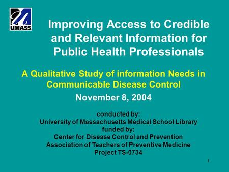 1 Improving Access to Credible and Relevant Information for Public Health Professionals A Qualitative Study of information Needs in Communicable Disease.