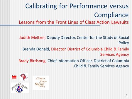 Calibrating for Performance versus Compliance Lessons from the Front Lines of Class Action Lawsuits Judith Meltzer, Deputy Director, Center for the Study.