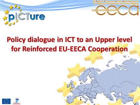 Policy dialogue in ICT to an Upper level for Reinforced EU-EECA Cooperation.