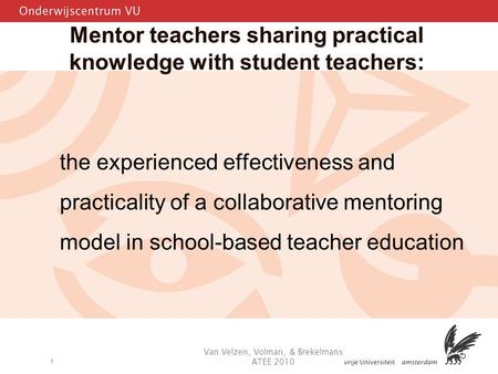 1 Mentor teachers sharing practical knowledge with student teachers: the experienced effectiveness and practicality of a collaborative mentoring model.