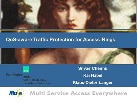 QoS-aware Traffic Protection for Access Rings Srivas Chennu Kai Habel Klaus-Dieter Langer.