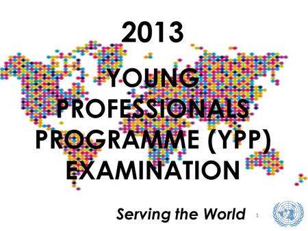 11 Serving the World 2013 YOUNG PROFESSIONALS PROGRAMME (YPP) EXAMINATION.