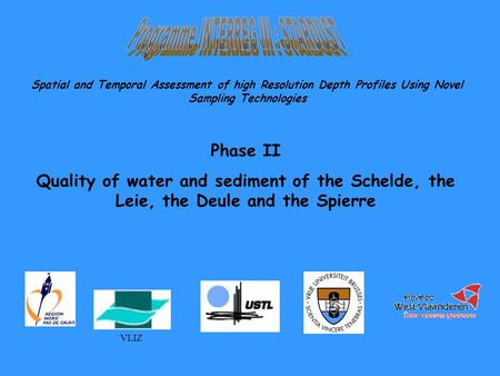 Phase II Quality of water and sediment of the Schelde, the Leie, the Deule and the Spierre Spatial and Temporal Assessment of high Resolution Depth Profiles.