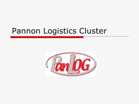 Pannon Logistics Cluster. West Pannon Region Description  Logistics and Business Development Association of West Transdanubian  Founded in September.
