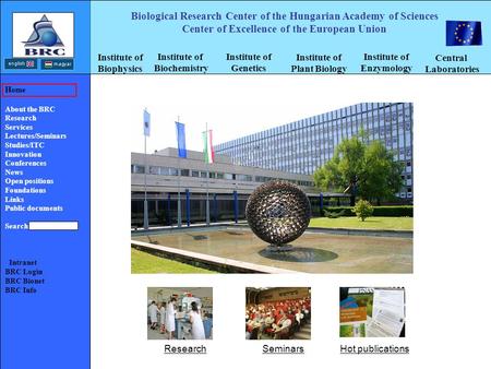Biological Research Center of the Hungarian Academy of Sciences Center of Excellence of the European Union Home About the BRC Research Services Lectures/Seminars.