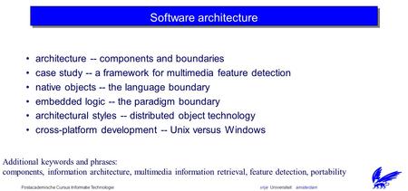 Vrije Universiteit amsterdamPostacademische Cursus Informatie Technologie Software architecture architecture -- components and boundaries case study --