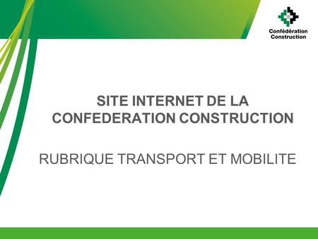 SITE INTERNET DE LA CONFEDERATION CONSTRUCTION RUBRIQUE TRANSPORT ET MOBILITE.