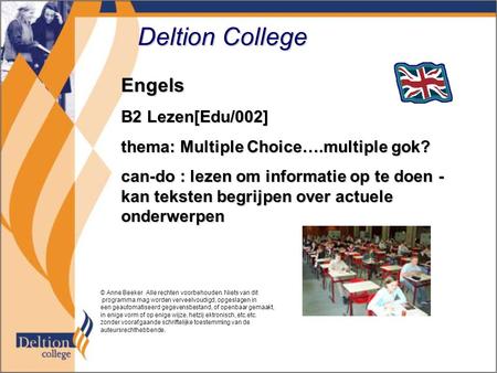 Deltion College Engels B2 Lezen[Edu/002] thema: Multiple Choice….multiple gok? can-do : lezen om informatie op te doen - kan teksten begrijpen over actuele.