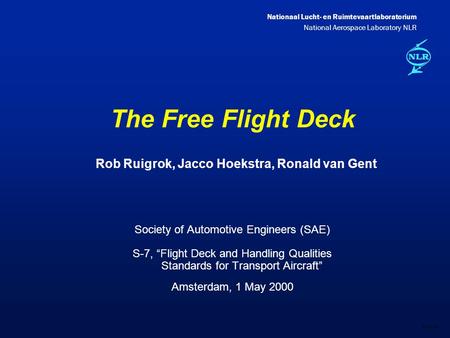 Nationaal Lucht- en Ruimtevaartlaboratorium National Aerospace Laboratory NLR DXXX-1A The Free Flight Deck Society of Automotive Engineers (SAE) S-7, “Flight.