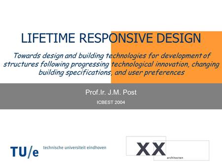 LIFETIME RESPONSIVE DESIGN Towards design and building technologies for development of structures following progressing technological innovation, changing.