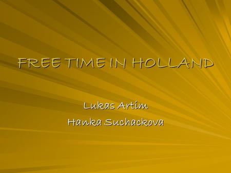 FREE TIME IN HOLLAND Lukas Artim Hanka Suchackova.