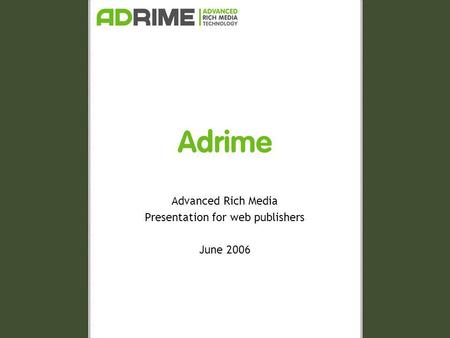 Adrime Advanced Rich Media Presentation for web publishers June 2006.