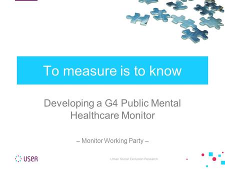 Developing a G4 Public Mental Healthcare Monitor – Monitor Working Party – To measure is to know.