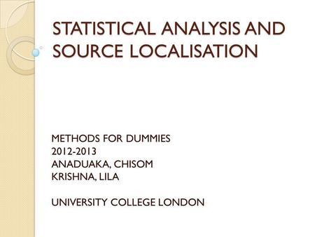 STATISTICAL ANALYSIS AND SOURCE LOCALISATION
