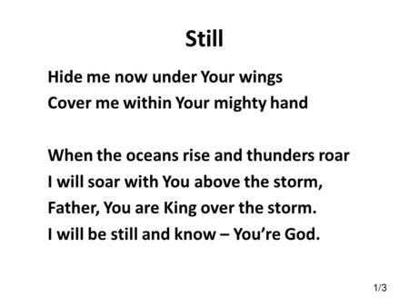 Still Hide me now under Your wings Cover me within Your mighty hand