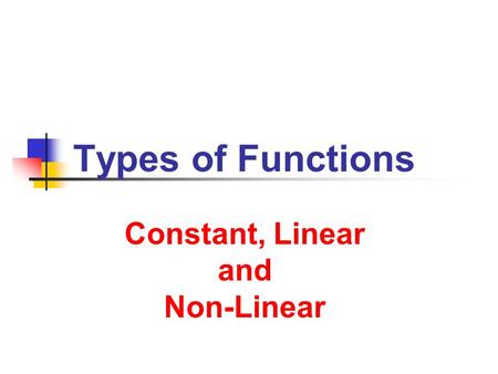 Constant, Linear and Non-Linear Constant, Linear and Non-Linear