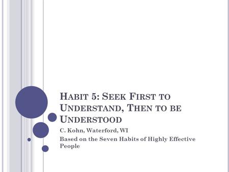 Habit 5: Seek First to Understand, Then to be Understood