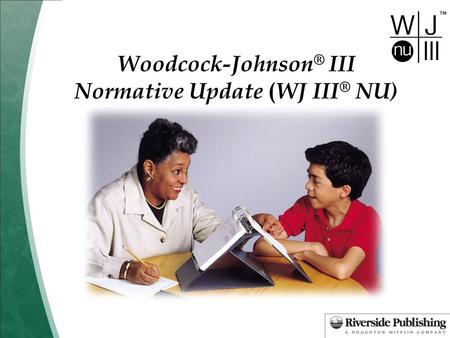 Woodcock-Johnson® III Normative Update (WJ III® NU)