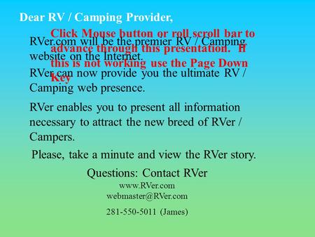 Dear RV / Camping Provider, Questions: Contact RVer  281-550-5011 (James) RVer.com will be the premier RV / Camping website.