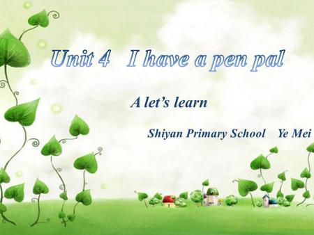 A let’s learn Shiyan Primary School Ye Mei Name card Name : Age : Hobby : Ye 23.
