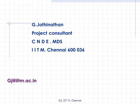 G.Jothinathan Project consultant C N D E . MDS