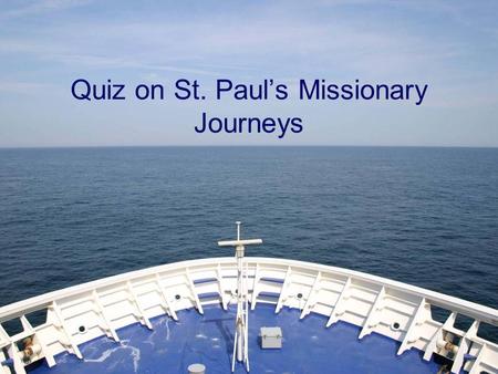 Quiz on St. Paul’s Missionary Journeys