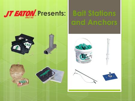 Presents: Bait Stations and Anchors. Tamper Resistant Bait Stations  Top Loader ™  Rat and Mouse Fortress ™