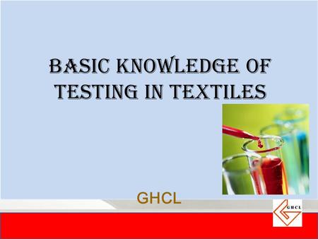 BASIC KNOWLEDGE OF TESTING IN TEXTILES