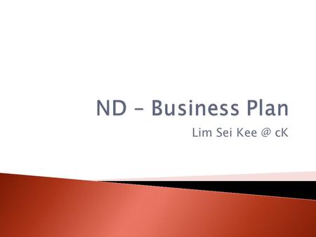 Lim Sei cK.  A business plan is a written document that describes a business, its objectives, its strategies, the market it is in and its financial.