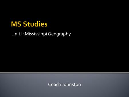 Unit I: Mississippi Geography