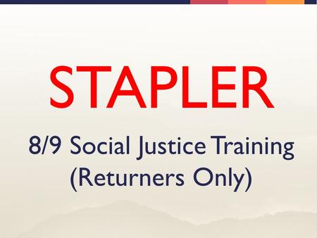 8/9 Social Justice Training (Returners Only)