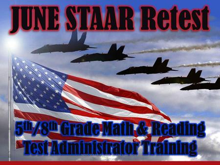 NISD STAAR 5th/8th Grade June Retest 2014 1. 2 NOT take the place This training does NOT take the place of reading the appropriate manual Monday June.