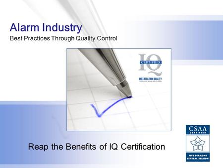 1 Alarm Industry Best Practices Through Quality Control Reap the Benefits of IQ Certification.
