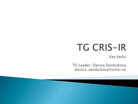 Key tasks TG Leader: Danica Zendulkova danica.