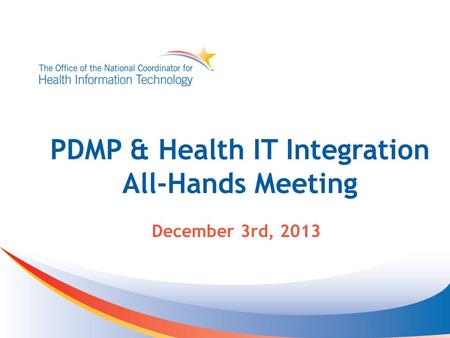 PDMP & Health IT Integration All-Hands Meeting December 3rd, 2013.