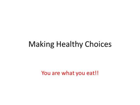 Making Healthy Choices You are what you eat!!. The focus today is on healthy packed lunches We are a Healthy School We have a packed lunch policy.