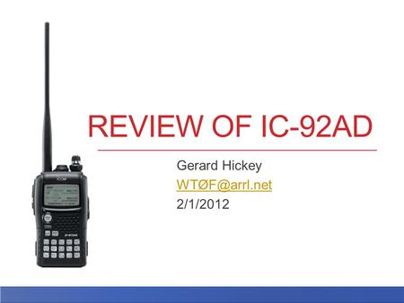 REVIEW OF IC-92AD Gerard Hickey 2/1/2012.